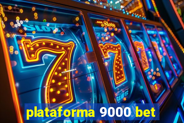 plataforma 9000 bet